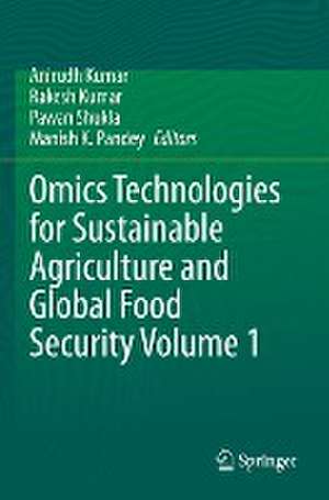 Omics Technologies for Sustainable Agriculture and Global Food Security Volume 1 de Anirudh Kumar