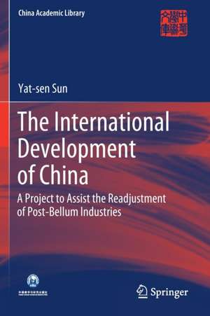 The International Development of China: A Project to Assist the Readjustment of Post-Bellum Industries de Yat-sen Sun