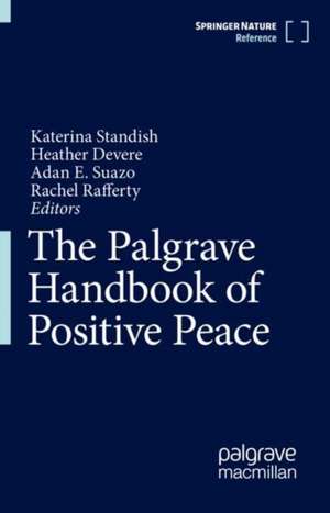 The Palgrave Handbook of Positive Peace de Katerina Standish