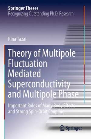 Theory of Multipole Fluctuation Mediated Superconductivity and Multipole Phase: Important Roles of Many Body Effects and Strong Spin-Orbit Coupling de Rina Tazai