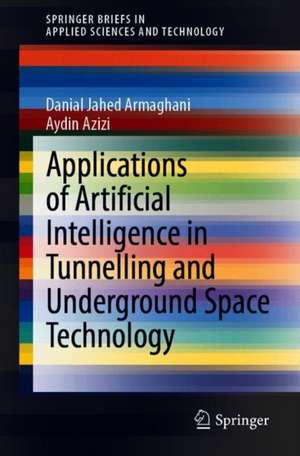 Applications of Artificial Intelligence in Tunnelling and Underground Space Technology de Danial Jahed Armaghani