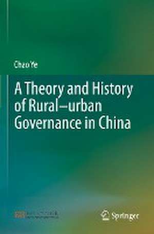 A Theory and History of Rural–urban Governance in China de Chao Ye