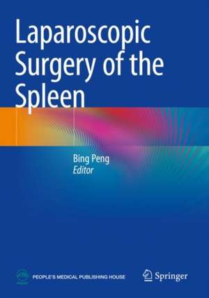 Laparoscopic Surgery of the Spleen de Bing Peng