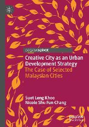 Creative City as an Urban Development Strategy: The Case of Selected Malaysian Cities de Suet Leng Khoo