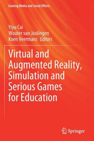 Virtual and Augmented Reality, Simulation and Serious Games for Education de Yiyu Cai