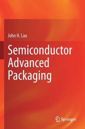 Semiconductor Advanced Packaging de John H. Lau