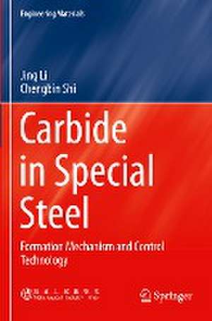 Carbide in Special Steel: Formation Mechanism and Control Technology de Jing Li