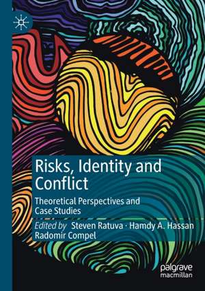 Risks, Identity and Conflict: Theoretical Perspectives and Case Studies de Steven Ratuva