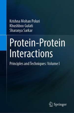 Protein-Protein Interactions: Principles and Techniques: Volume I de Krishna Mohan Poluri