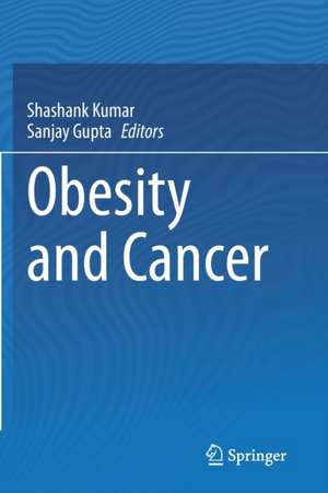 Obesity and Cancer de Shashank Kumar