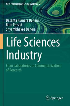 Life Sciences Industry: From Laboratories to Commercialization of Research de Basanta Kumara Bahera