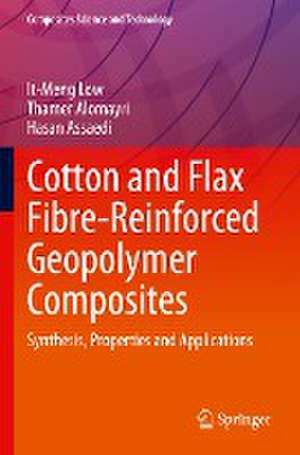 Cotton and Flax Fibre-Reinforced Geopolymer Composites: Synthesis, Properties and Applications de It-Meng Low