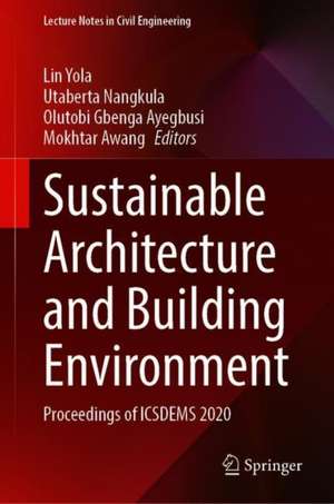 Sustainable Architecture and Building Environment: Proceedings of ICSDEMS 2020 de Lin Yola