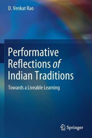 Performative Reflections of Indian Traditions: Towards a Liveable Learning de D. Venkat Rao