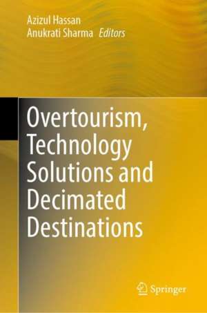 Overtourism, Technology Solutions and Decimated Destinations de Azizul Hassan