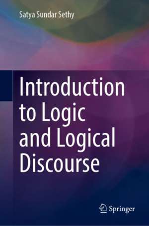 Introduction to Logic and Logical Discourse de Satya Sundar Sethy
