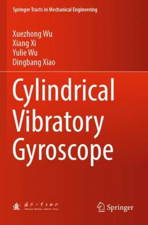 Cylindrical Vibratory Gyroscope de Xuezhong Wu