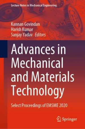 Advances in Mechanical and Materials Technology: Select Proceedings of EMSME 2020 de Kannan Govindan