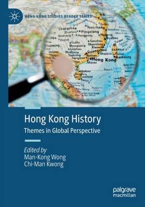 Hong Kong History: Themes in Global Perspective de Man-Kong Wong