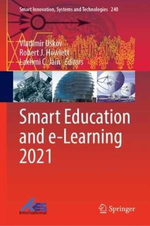 Smart Education and e-Learning 2021 de Vladimir L. Uskov