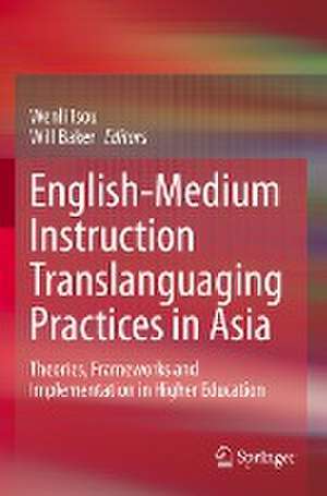 English-Medium Instruction Translanguaging Practices in Asia: Theories, Frameworks and Implementation in Higher Education de Wenli Tsou