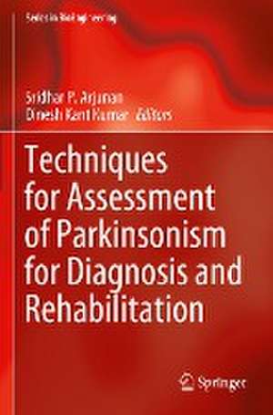 Techniques for Assessment of Parkinsonism for Diagnosis and Rehabilitation de Sridhar P. Arjunan