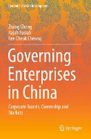 Governing Enterprises in China: Corporate Boards, Ownership and Markets de Zhang Cheng