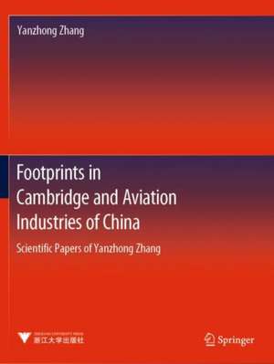 Footprints in Cambridge and Aviation Industries of China: Scientific Papers of Yanzhong Zhang de Yanzhong Zhang