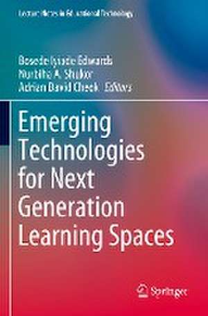 Emerging Technologies for Next Generation Learning Spaces de Bosede Iyiade Edwards