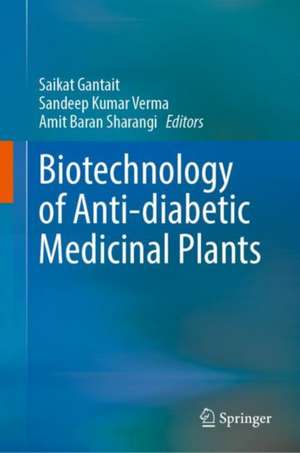 Biotechnology of Anti-diabetic Medicinal Plants de Saikat Gantait