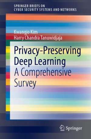 Privacy-Preserving Deep Learning: A Comprehensive Survey de Kwangjo Kim