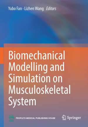 Biomechanical Modelling and Simulation on Musculoskeletal System de Yubo Fan