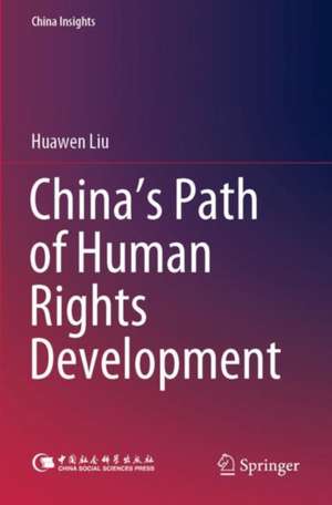 China’s Path of Human Rights Development de Huawen Liu