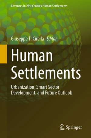 Human Settlements: Urbanization, Smart Sector Development, and Future Outlook de Giuseppe T. Cirella