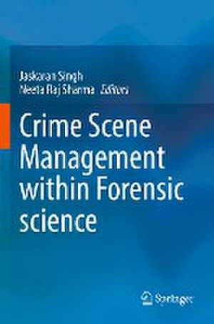 Crime Scene Management within Forensic science de Jaskaran Singh