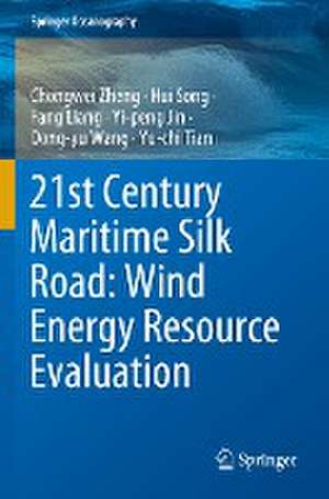 21st Century Maritime Silk Road: Wind Energy Resource Evaluation de Chongwei Zheng