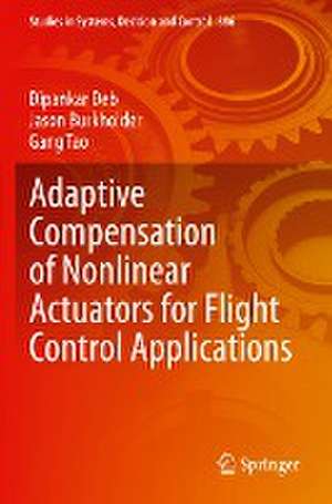 Adaptive Compensation of Nonlinear Actuators for Flight Control Applications de Dipankar Deb