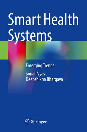 Smart Health Systems: Emerging Trends de Sonali Vyas