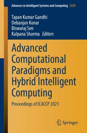 Advanced Computational Paradigms and Hybrid Intelligent Computing: Proceedings of ICACCP 2021 de Tapan Kumar Gandhi