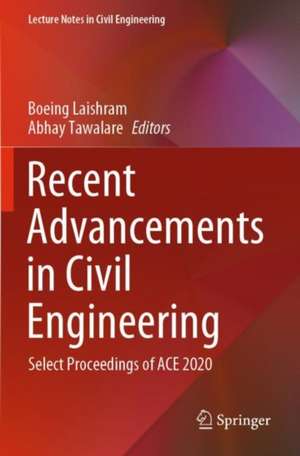 Recent Advancements in Civil Engineering: Select Proceedings of ACE 2020 de Boeing Laishram