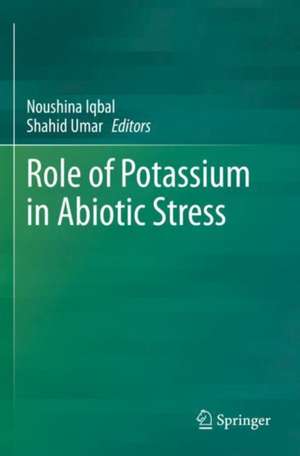 Role of Potassium in Abiotic Stress de Noushina Iqbal