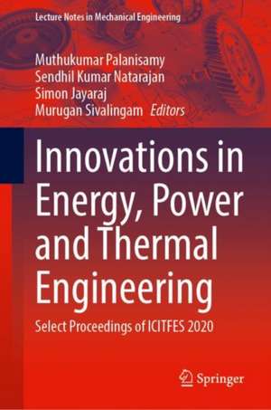 Innovations in Energy, Power and Thermal Engineering: Select Proceedings of ICITFES 2020 de Muthukumar Palanisamy