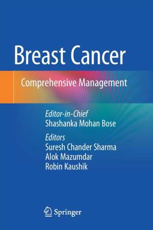 Breast Cancer: Comprehensive Management de Shashanka Mohan Bose