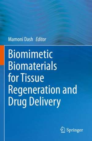 Biomimetic Biomaterials for Tissue Regeneration and Drug Delivery de Mamoni Dash