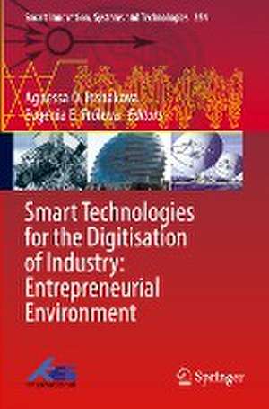 Smart Technologies for the Digitisation of Industry: Entrepreneurial Environment de Agnessa O. Inshakova