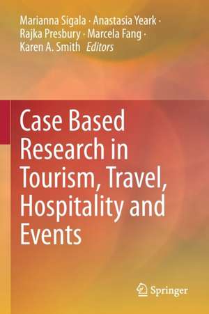 Case Based Research in Tourism, Travel, Hospitality and Events de Marianna Sigala