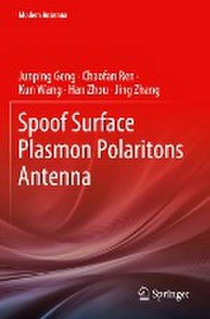 Spoof Surface Plasmon Polaritons Antenna de Junping Geng