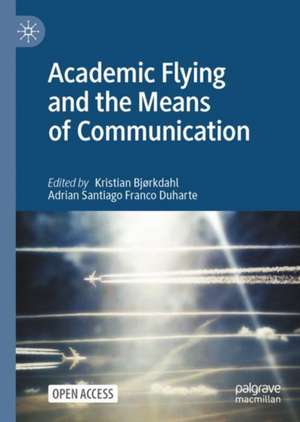 Academic Flying and the Means of Communication de Kristian Bjørkdahl