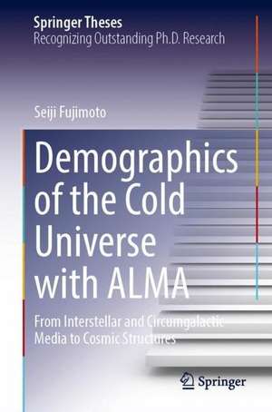 Demographics of the Cold Universe with ALMA: From Interstellar and Circumgalactic Media to Cosmic Structures de Seiji Fujimoto