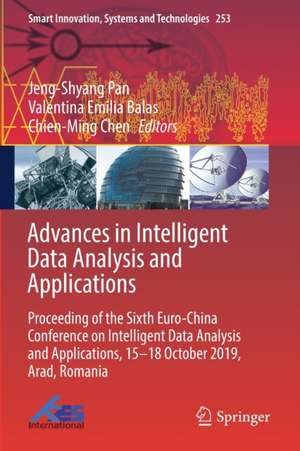 Advances in Intelligent Data Analysis and Applications: Proceeding of the Sixth Euro-China Conference on Intelligent Data Analysis and Applications, 15–18 October 2019, Arad, Romania de Jeng-Shyang Pan